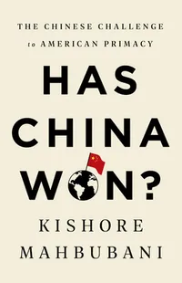 Has China Won? The Chinese Challenge to American Primacy