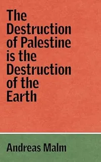 The Destruction of Palestine Is the Destruction of the Earth