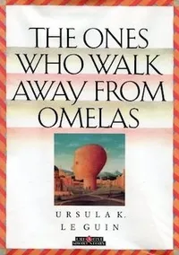 The Ones Who Walk Away from Omelas